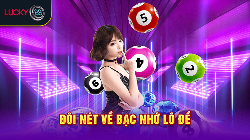 Hướng dẫn cách bắt bạc nhớ lô đề chuẩn nhất 5 Đôi nét về bạc nhớ lô đề